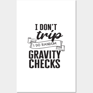 I don't trip I do random gravity checks Posters and Art